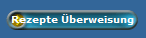 Rezepte �berweisung